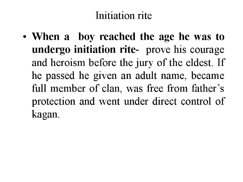 Initiation rite When a  boy reached the age he was to undergo initiation